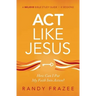 ACT Like Jesus Bible Study Guide: How Can I Put My Faith Into Action?