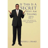 If This Is a Secret Why Am I Telling It?: Thirty-One Secrets to Living Life with Passion and Purpose