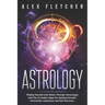 Astrology: Finding Yourself And Others Through Horoscopes And The 12 Zodiac Signs For Spiritual Growth, Personality Awareness and Self Discovery