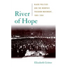 River of Hope: Black Politics and the Memphis Freedom Movement, 1865-1954