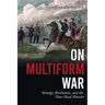 On Multiform War: Strategy, Revolution, and the Nine-Head Monster.