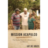 Mission Acapulco: The Rocky Road of a Missionary to Mexico