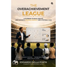 The Overachievement League: A Playbook To Build, Execute, And Sustain A Winning Company Like A Football Club