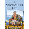 A Spectacular Life