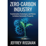 Zero-Carbon Industry: Transformative Technologies and Policies to Achieve Sustainable Prosperity