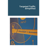 Targeted Traffic Simplified