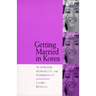 Getting Married in Korea: Of Gender, Morality, and Modernity