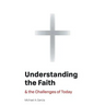 Understanding the Faith: And the Challenges of Today
