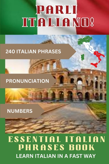 PARLI ITALIANO! Essential Italian Phrases Book: 240 Italian phrases + Pronunciation + Numbers - Paperback by Books by splitShops