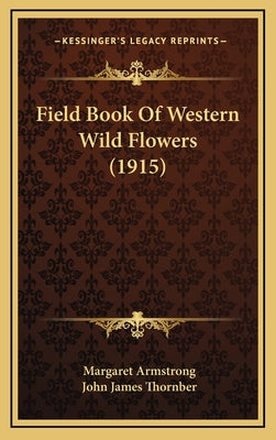 Field Book Of Western Wild Flowers (1915) - Hardcover by Books by splitShops