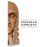 A Short Life of Jonathan Edwards