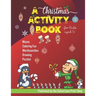 A Christmas Activity Book - For Kids Aged 5+: Holiday fun for the little ones!