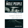 The Mole People: Life in the Tunnels Beneath New York City