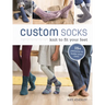 Custom Socks: Knit to Fit Your Feet
