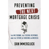 Preventing the Next Mortgage Crisis: The Meltdown, the Federal Response, and the Future of Housing in America