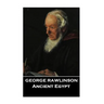 George Rawlinson - Ancient Egypt