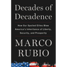 Decades of Decadence: How Our Spoiled Elites Blew America's Inheritance of Liberty, Security, and Prosperity