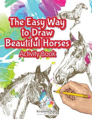 The Easy Way to Draw Beautiful Horses Activity Book - Paperback by Books by splitShops