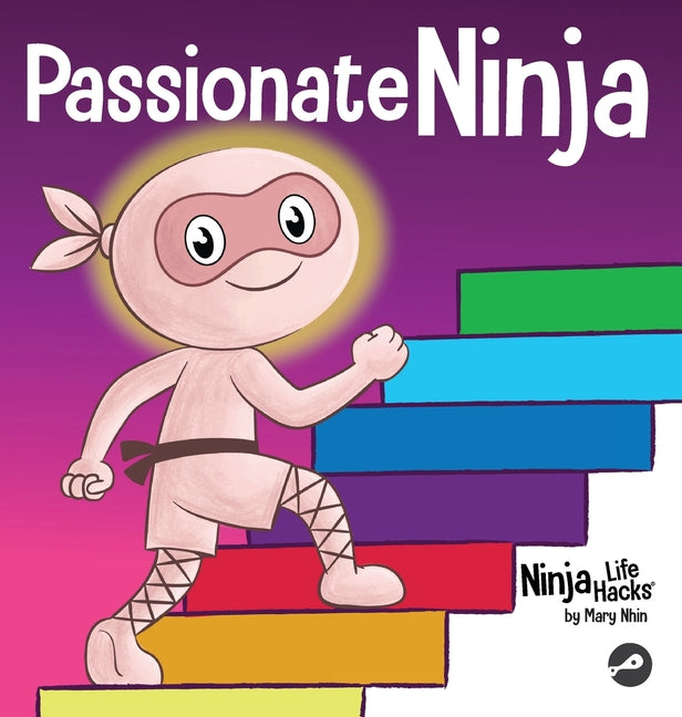 Passionate Ninja: A Book About Finding What Makes Your Heart Dance With Joy - Hardcover by Books by splitShops