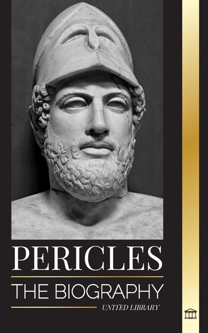 Pericles: The biography of the ancient Greek General during the Golden Age of Athens - Paperback by Books by splitShops