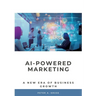 AI-Powered Marketing: A New Era of Business Growth