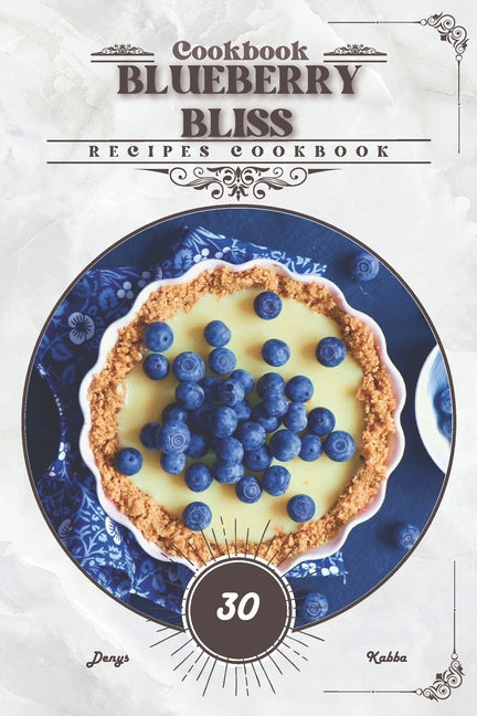 Blueberry Bliss: Recipes cookbook - Paperback by Books by splitShops