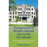 Perspectives of British colonial rule in the Fiji Islands: The biography of Ram Charitra, a local civil servant
