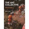 The Ant Collective: Inside the World of an Ant Colony