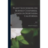 Plant Succession on Burned Chaparral Lands in Northern California; B685