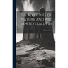 The Mysteries of Nature and Art in 4 Severall Pts