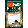 The Fake Museum: A Heist Novel