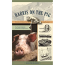 Harris on the Pig: Practical Hints for the Pig Farmer
