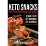 Keto Snacks: Sweet and Delicious Ketogenic & Low-Carb Diet - A Simple Keto Diet Cookbook for Beginners