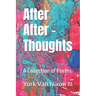 After After Thoughts: A Collection of Poems