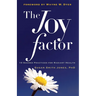 The Joy Factor: 10 Sacred Practices for Radiant Health (Holistic Health Through Alternative Medicine, Fitness, and Diet for the Everyday Person)
