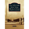 The 1939-1940 New York World's Fair the World of Tomorrow