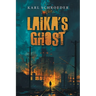Laika's Ghost: Stories by Karl Schroeder