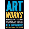 Art Works: How Organizers and Artists Are Creating a Better World Together