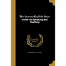 The Queen's English; Stray Notes on Speaking and Spelling