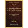 A Condensed Etymology Of The English Language: For Common Schools (1870)