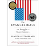 The Evangelicals: The Struggle to Shape America