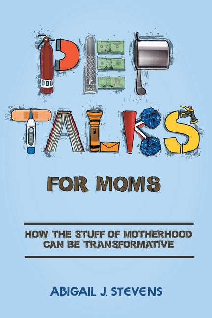 Pep Talks For Moms: how the stuff of motherhood can be transformative - Paperback by Books by splitShops