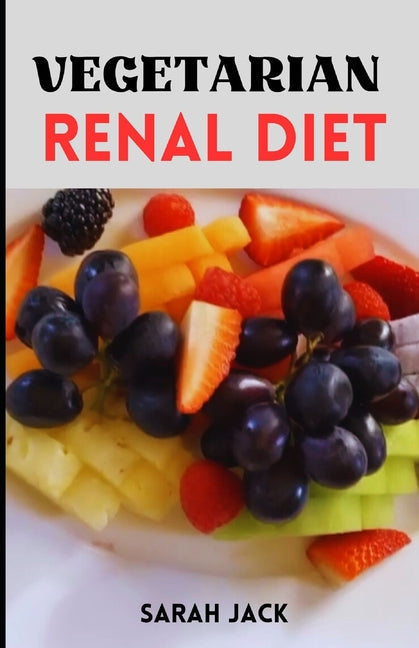 The Vegetarian Renal Diet: Balancing Plant-Based Nutrition for Kidney Health and Wellness - Paperback by Books by splitShops