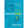 InnovateHERs: Why Purpose-Driven Entrepreneurial Women Rise to the Top