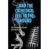 ...and the Cathedral Fell to the Ground: The Lonesome Death of Rock & Roll