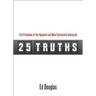 25 Truths: Life Principles of the Happiest and Most Successful Among Us