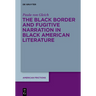 The Black Border and Fugitive Narration in Black American Literature