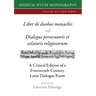 Liber de duobus monachis Dialogus persecutoris et zelatoris religiosorum: A Critical Edition of a Fourteenth-Century Latin Dialogue Poem
