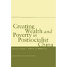 Creating Wealth and Poverty in Postsocialist China