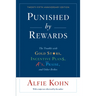 Punished by Rewards: The Trouble with Gold Stars, Incentive Plans, A'S, Praise, and Other Bribes